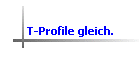 T-Profile gleich.
