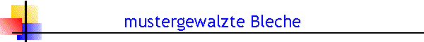 mustergewalzte Bleche