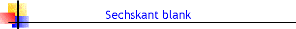 Sechskant blank
