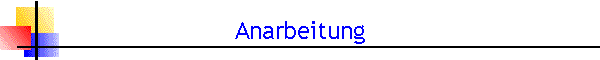 Anarbeitung